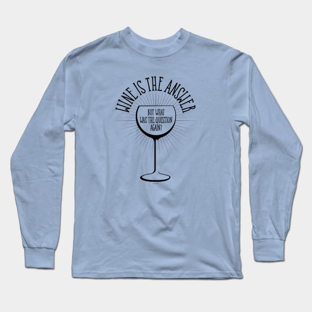 Wine Is The Answer - funny wine lover Long Sleeve T-Shirt by eBrushDesign